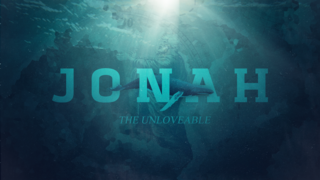 Jonah: The Unlovable