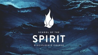 School of the Spirit - Pt. 1