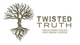 TWISTED TRUTH: Familiar enough to believe, false enough to deceive