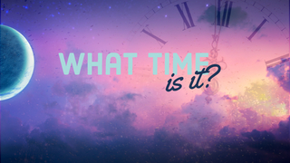 What Time Is It?