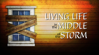 Living Life in the Middle of the Storm