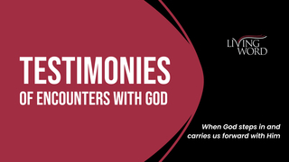 Testimonies of Encounters with God