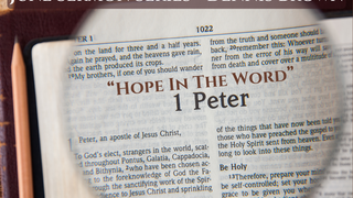 "Hope In the Word: Part 2" - 1 Peter 1
