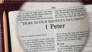"Hope In Our Identity In Christ" - 1 Peter 2