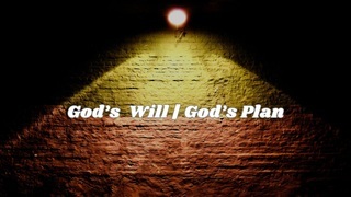 God's Will - God's Plan God's Will - God's Plan