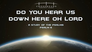 Do You Hear Us Down Here Oh Lord II - Psalm 6 episode artwork