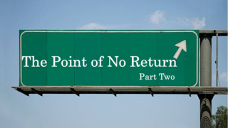 The Point of no Return, Part 2