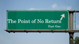 The Point of No Return, Part one
