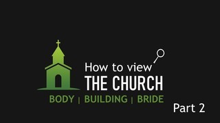 How To View The Church Part 2
