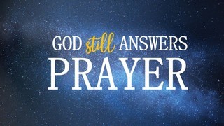 God Still Answers Prayer