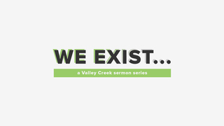 We Exist to Love God