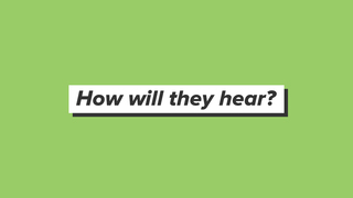 How Will They Hear?