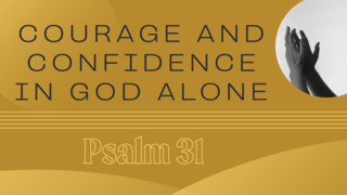 Courage and Confidence in God Alone