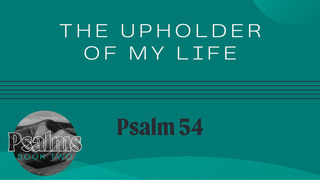 The Upholder of My Life