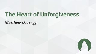 The Heart of Unforgiveness