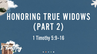 Honoring True Widows (Part 2)