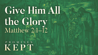 Give Him All the Glory