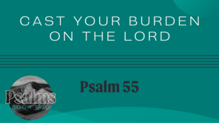 Cast Your Burden on the Lord