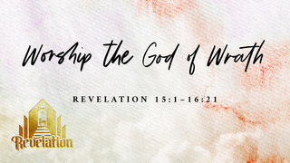 Worship the God of Wrath