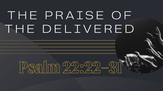 The Praise of the Delivered