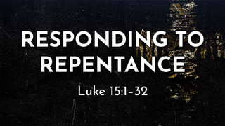 Responding to Repentance