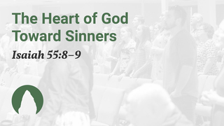 The Heart of God Toward Sinners