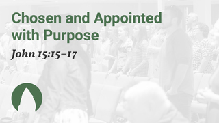 Chosen and Appointed with Purpose