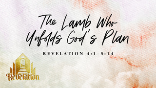 The Lamb Who Unfolds God's Plan