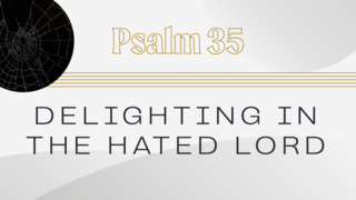 Delighting in the Hated Lord