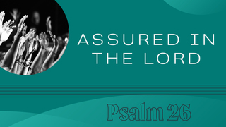 Assured in the Lord