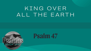 King Over All the Earth