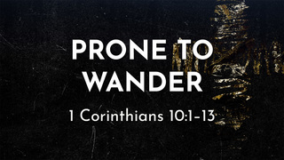 Prone to Wander