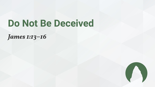 Do Not Be Deceived