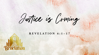 Justice is Coming