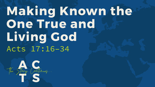 Making Known the One True and Living God