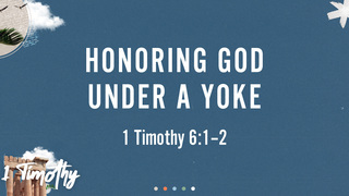 Honoring God Under a Yoke