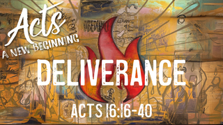 Acts 16:16-40, "Deliverance" episode artwork
