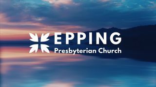 Epping Presbyterian Church sermons