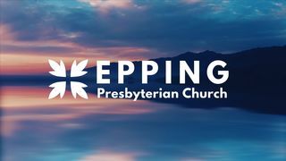 Epping Presbyterian Church sermons