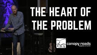 Gospel of Mark VII: The Heart of the Problem