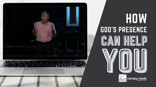 How GOD's PRESENCE Can Help YOU
