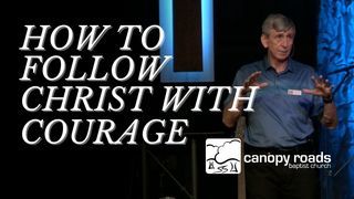 How to Follow Christ With Courage (Live Well Pt. V) episode artwork