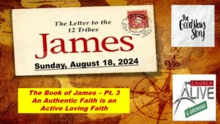 James Pt.3: Authentic Faith Is An Active Loving Faith