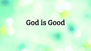 God is Good