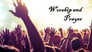 Worship and Prayer