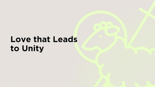 Love that Leads to Unity