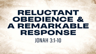 Reluctant Obedience And A Remarkable Response