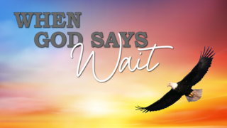 When God Says Wait