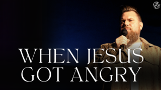 When Jesus Got Angry