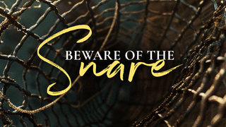 Beware of the Snare